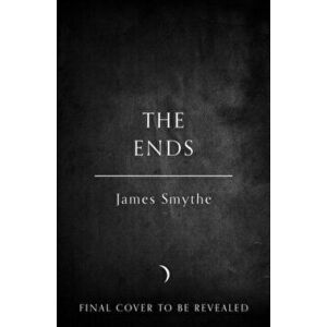 The Ends, Paperback - James Smythe imagine