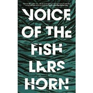 Voice of the Fish, Paperback - Lars Horn imagine