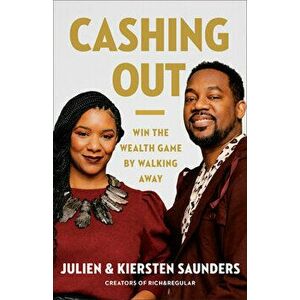 Cashing Out. Win the Wealth Game By Walking Away, Paperback - Kiersten Saunders imagine