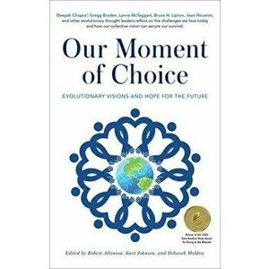 Our Moment of Choice. Evolutionary Visions and Hope for the Future, Paperback - *** imagine