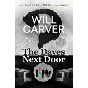 The Daves Next Door. The shocking, explosive new thriller from cult bestselling author Will Carver, Paperback - Will Carver imagine