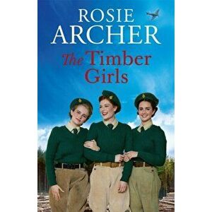 The Timber Girls, Hardback - Rosie Archer imagine