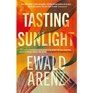 Tasting Sunlight. The breakout bestseller that everyone is talking about, Paperback - Ewald Arenz imagine
