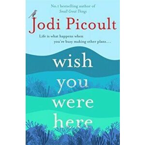 Wish You Were Here. The Sunday Times bestseller readers are raving about, Paperback - Jodi Picoult imagine