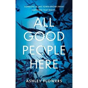 All Good People Here, Hardback - Ashley Flowers imagine