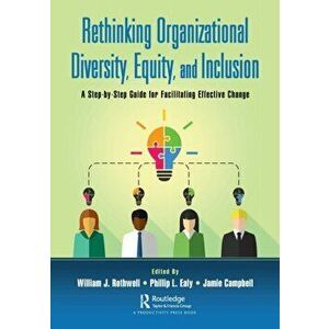 Rethinking Organizational Diversity, Equity, and Inclusion. A Step-by-Step Guide for Facilitating Effective Change, Paperback - *** imagine