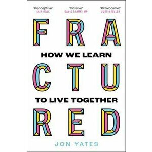 Fractured. How We Learn to Live Together, Paperback - Jon Yates imagine