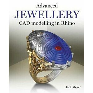 Advanced Jewellery CAD Modelling in Rhino, Paperback - Jack Meyer imagine