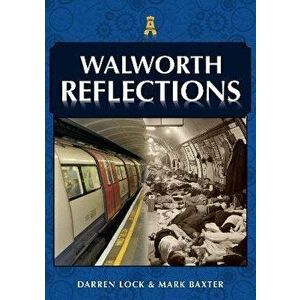 Walworth Reflections, Paperback - Mark Baxter imagine