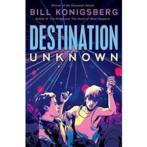 Destination Unknown, Paperback - Bill Konigsberg imagine