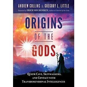 Origins of the Gods. Qesem Cave, Skinwalkers, and Contact with Transdimensional Intelligences, Paperback - Gregory L. Little imagine