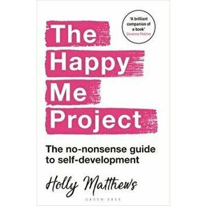 The Happy Me Project: The no-nonsense guide to self-development. Winner of the Health & Wellbeing Book Award 2022, Paperback - Holly Matthews imagine