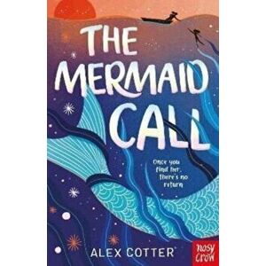 The Mermaid Call, Paperback - Alex Cotter imagine