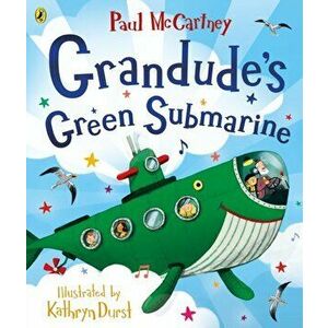 Grandude's Green Submarine, Paperback - Paul McCartney imagine
