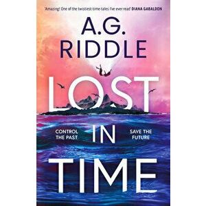 Lost in Time, Hardback - A.G. Riddle imagine