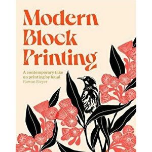 Modern Block Printing. Over 15 Projects Designed to be Printed by Hand, Paperback - Rowan Sivyer imagine