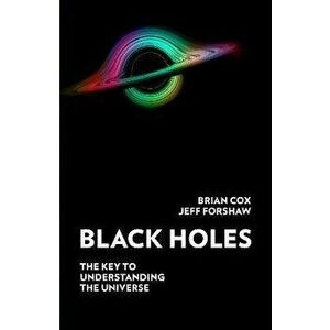 Black Holes, Paperback - Professor Jeff Forshaw imagine