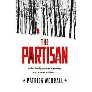 The Partisan. The explosive debut thriller for fans of Robert Harris and Charles Cumming, Hardback - Patrick Worrall imagine