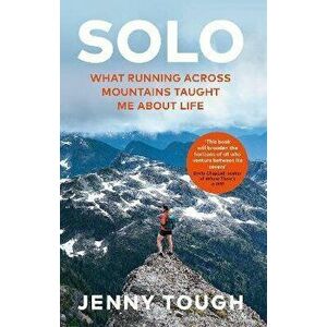 SOLO. What running across mountains taught me about life, Hardback - Jenny Tough imagine