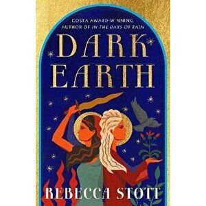 Dark Earth, Hardback - Rebecca Stott imagine