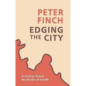 Edging the City, Paperback - Peter Finch imagine