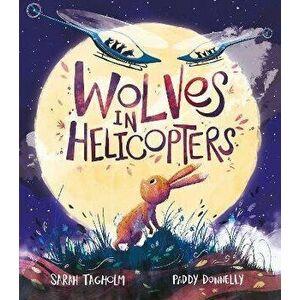 Wolves in Helicopters, Hardback - Sarah Tagholm imagine