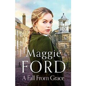 A Fall from Grace. An enthralling saga of love and loss, Paperback - Maggie Ford imagine