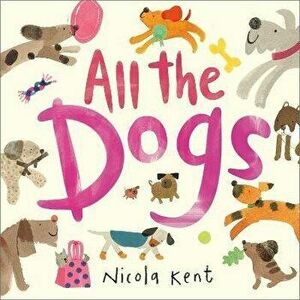 All the Dogs, Hardback - Nicola Kent imagine