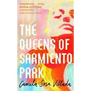 The Queens Of Sarmiento Park, Hardback - Camila Sosa Villada imagine