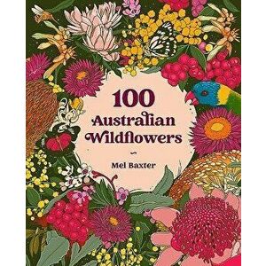 100 Australian Wildflowers, Paperback - Mel Baxter imagine
