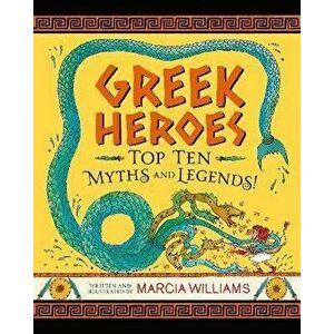Greek Heroes: Top Ten Myths and Legends!, Hardback - Marcia Williams imagine