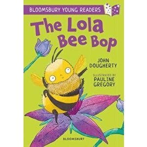 The Lola Bee Bop: A Bloomsbury Young Reader. Purple Book Band, Paperback - John Dougherty imagine