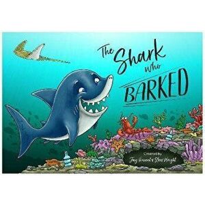 The Shark Who Barked, Paperback - Jay Vincent imagine