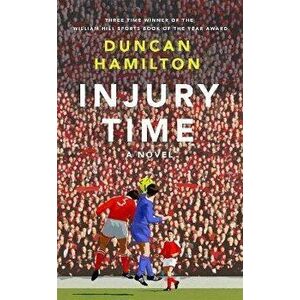Injury Time. A Novel, Paperback - Duncan Hamilton imagine