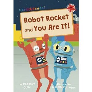 Robot Rocket and You Are It!. (Red Early Reader), Paperback - Rebecca Colby imagine