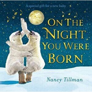On the Night You Were Born, Board book - Nancy Tillman imagine