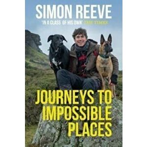 Journeys to Impossible Places. In Life and Every Adventure, Paperback - Simon Reeve imagine