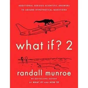What If?2. Additional Serious Scientific Answers to Absurd Hypothetical Questions, Hardback - Randall Munroe imagine