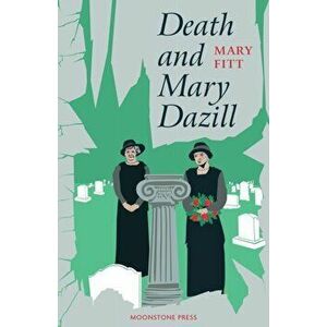 Death and Mary Dazill, Paperback - Mary Fitt imagine