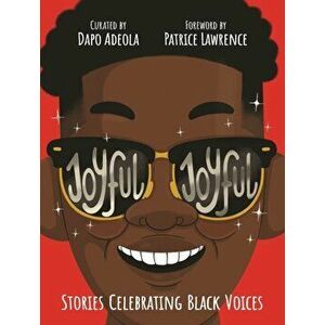 Joyful, Joyful. Stories Celebrating Black Voices, Hardback - *** imagine