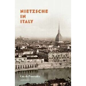 Nietzsche in Italy, Paperback - Guy de Pourtales imagine