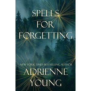 Spells for Forgetting. The utterly compelling and atmospheric new novel from the bestselling author of Fable, Hardback - Adrienne Young imagine
