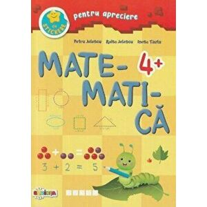 Matematica. Cu stickere pentru apreciere. 4 ani+ - Petru Jelescu, Raisa Jelescu, Inesa Tautu imagine