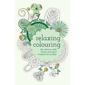 Relaxing Colouring. De-Stress with these Tranquil Images to Colour, Paperback - Tansy Willow imagine