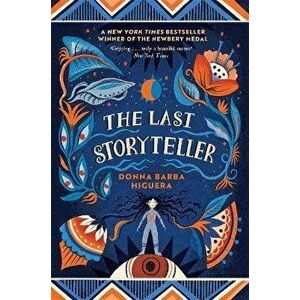 The Last Storyteller. Winner of the Newbery Medal, Paperback - Donna Barba Higuera imagine