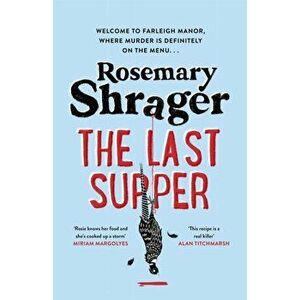 The Last Supper. The irresistible debut novel where cosy crime and cookery collide!, Paperback - Rosemary Shrager imagine