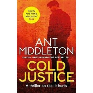 Cold Justice. The Sunday Times bestselling thriller, Paperback - Ant Middleton imagine