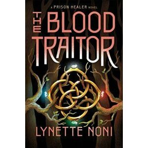 The Blood Traitor, Hardback - Lynette Noni imagine
