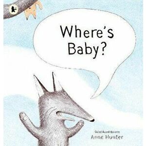 Where's Baby?, Paperback - Anne Hunter imagine