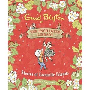 The Enchanted Library: Stories of Favourite Friends, Hardback - Enid Blyton imagine